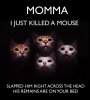momma-i-just-killed-a-mouse.jpg