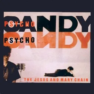 The Jesus and Mary Chain - Psychocandy - album cover