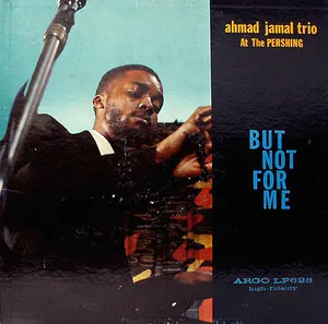 Ahmad Jamal Trio - But Not for Me: Ahmad Jamal Trio at the Pershing - album cover