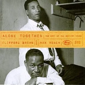 Clifford Brown & Max Roach - Alone Together: The Best of the Mercury Years - album cover