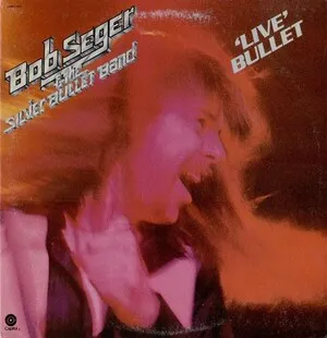 Bob Seger & The Silver Bullet Band - 'Live' Bullet - album cover