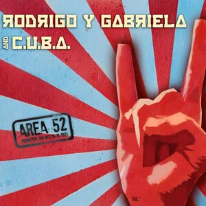 Rodrigo y Gabriela & C.U.B.A. - Area 52 - album cover