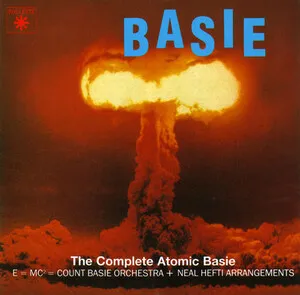 Count Basie Orchestra + Neal Hefti Arrangements - The Complete Atomic Basie - album cover