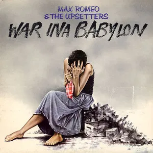 Max Romeo & The Upsetters - War ina Babylon - album cover