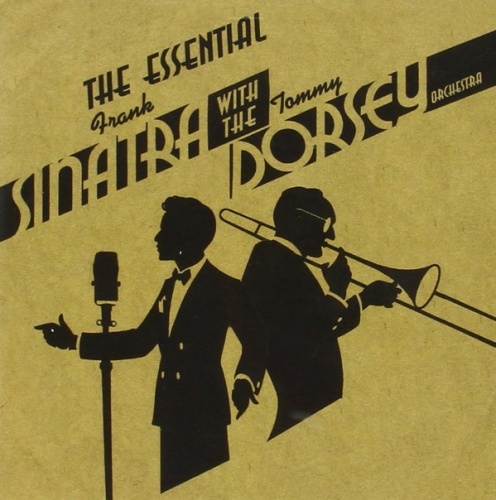 The Essential Frank Sinatra with the Tommy Dorsey Orchestra