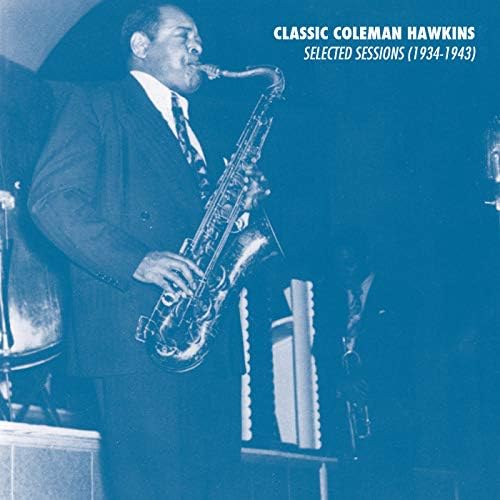 Play Selected Sessions (1934-1943) by Coleman Hawkins on Amazon Music