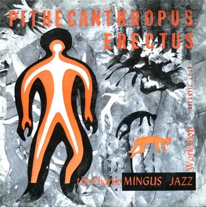The Charlie Mingus Jazz Workshop - Pithecanthropus erectus - album cover