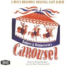 Carousel: Selections from the Theatre Guild Musical Play: A Decca Broadway Original Cast Album Original 1945 Broadway Cast